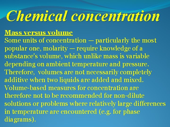 Chemical concentration Mass versus volume Some units of concentration — particularly the most popular