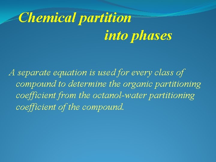 Chemical partition into phases A separate equation is used for every class of compound