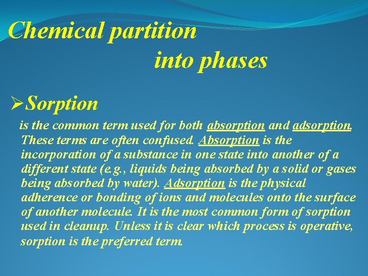 Chemical partition into phases ØSorption is the common term used for both absorption and