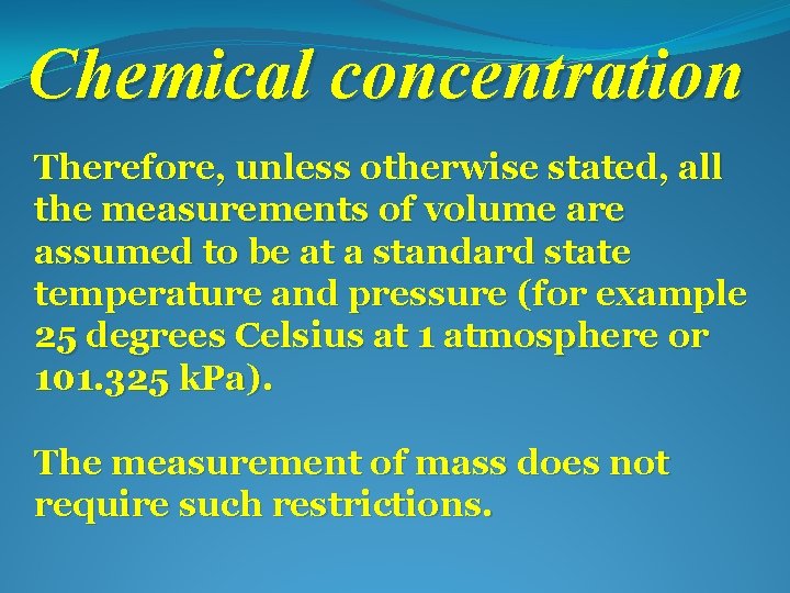 Chemical concentration Therefore, unless otherwise stated, all the measurements of volume are assumed to