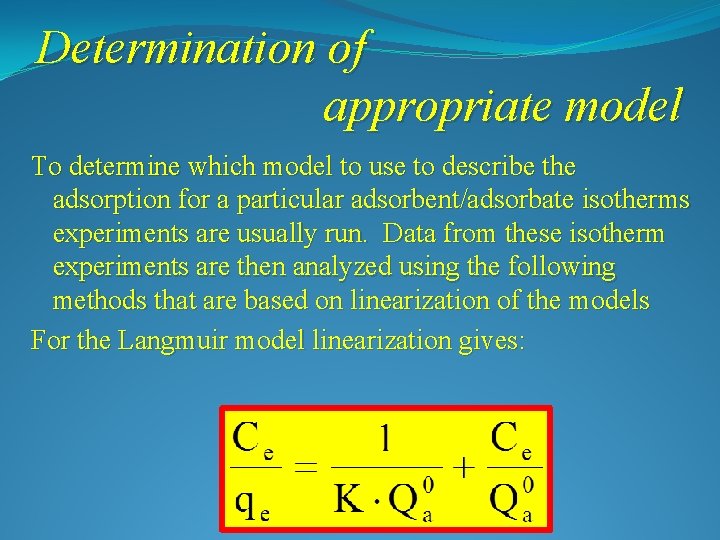 Determination of appropriate model To determine which model to use to describe the adsorption