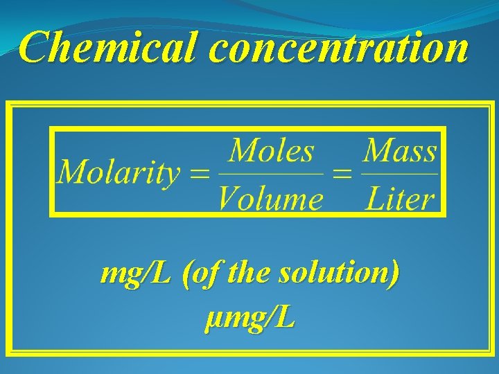 Chemical concentration mg/L (of the solution) µmg/L 