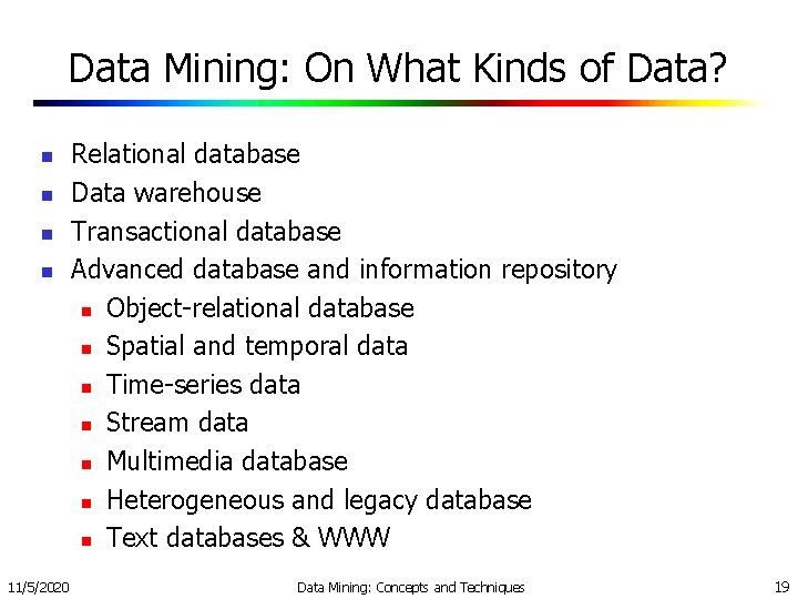 Data Mining: On What Kinds of Data? n n 11/5/2020 Relational database Data warehouse