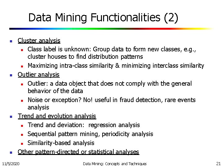 Data Mining Functionalities (2) n n Cluster analysis n Class label is unknown: Group