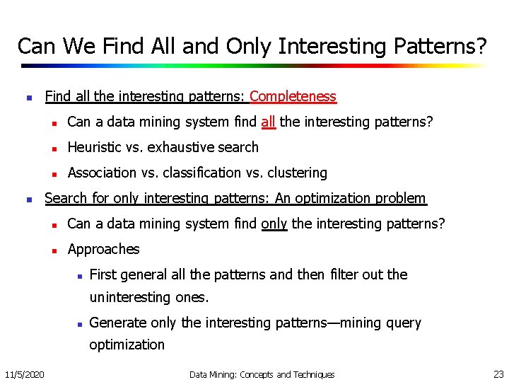 Can We Find All and Only Interesting Patterns? n n Find all the interesting