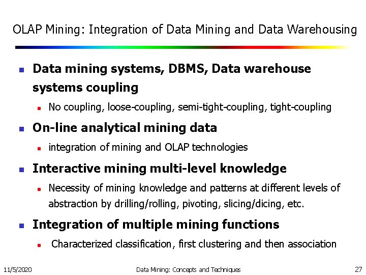 OLAP Mining: Integration of Data Mining and Data Warehousing n Data mining systems, DBMS,