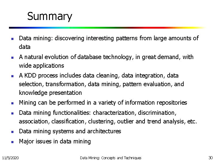 Summary n n n Data mining: discovering interesting patterns from large amounts of data