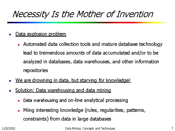 Necessity Is the Mother of Invention n Data explosion problem n Automated data collection