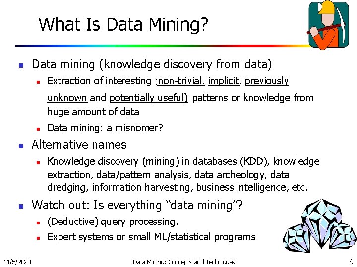 What Is Data Mining? n Data mining (knowledge discovery from data) n Extraction of