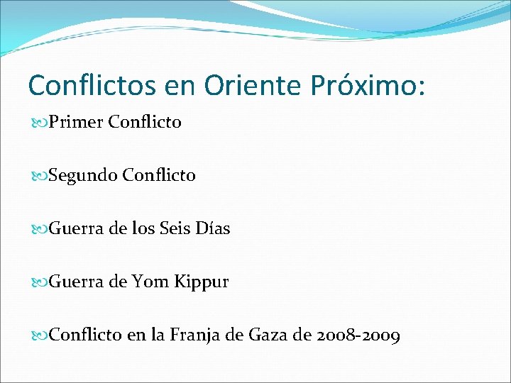 Conflictos en Oriente Próximo: Primer Conflicto Segundo Conflicto Guerra de los Seis Días Guerra