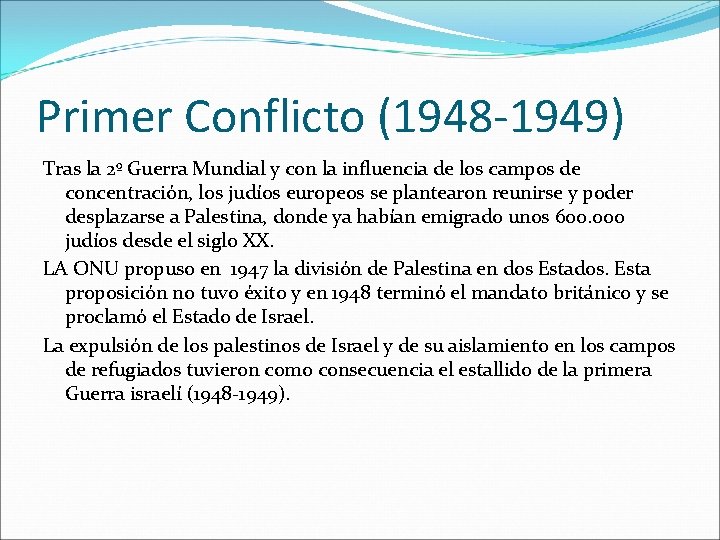 Primer Conflicto (1948 -1949) Tras la 2º Guerra Mundial y con la influencia de