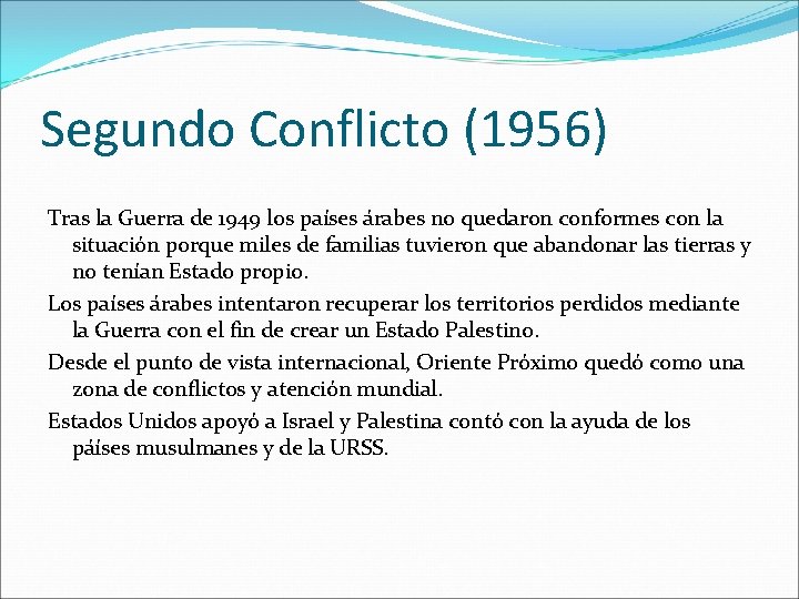 Segundo Conflicto (1956) Tras la Guerra de 1949 los países árabes no quedaron conformes