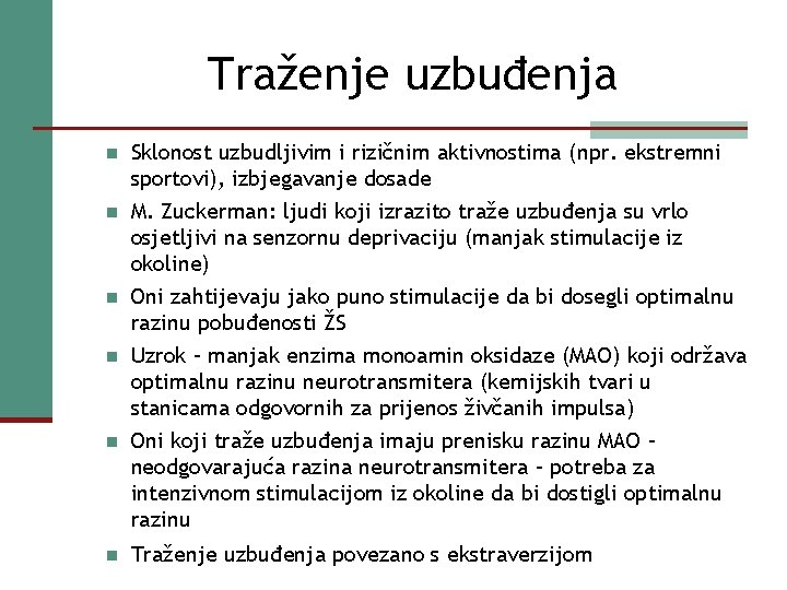 Traženje uzbuđenja n Sklonost uzbudljivim i rizičnim aktivnostima (npr. ekstremni sportovi), izbjegavanje dosade n