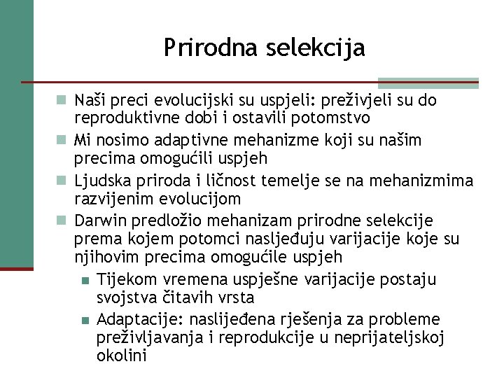 Prirodna selekcija n Naši preci evolucijski su uspjeli: preživjeli su do reproduktivne dobi i