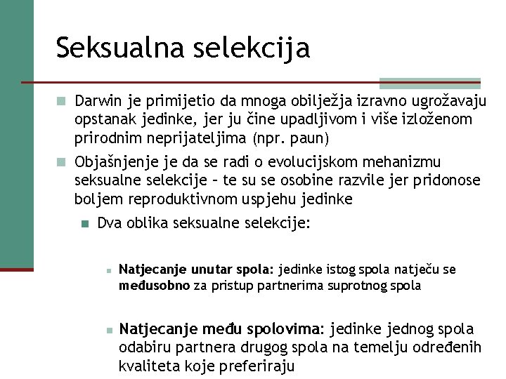 Seksualna selekcija n Darwin je primijetio da mnoga obilježja izravno ugrožavaju opstanak jedinke, jer