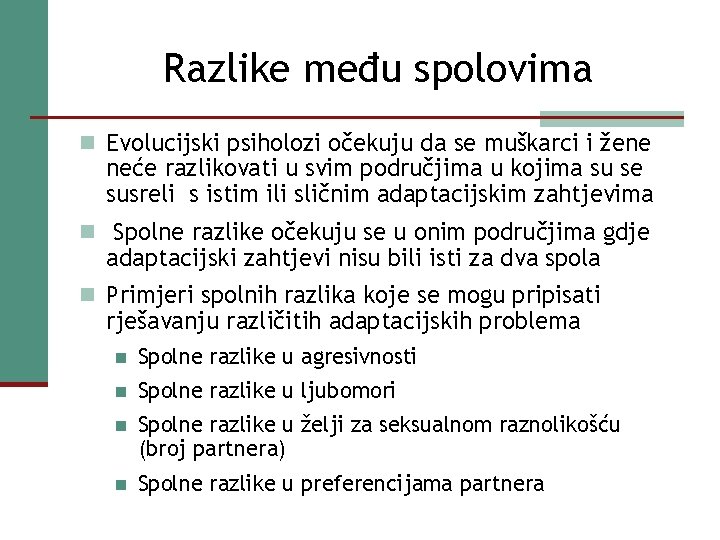 Razlike među spolovima n Evolucijski psiholozi očekuju da se muškarci i žene neće razlikovati