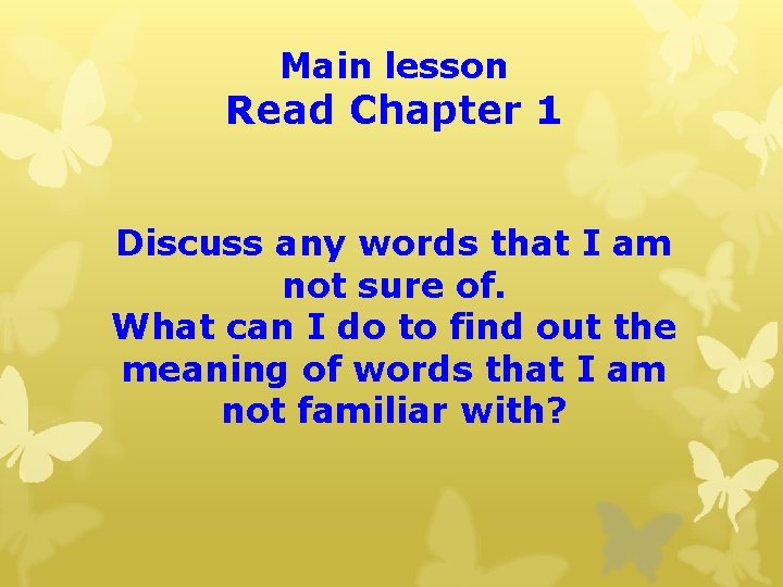 Main lesson Read Chapter 1 Discuss any words that I am not sure of.