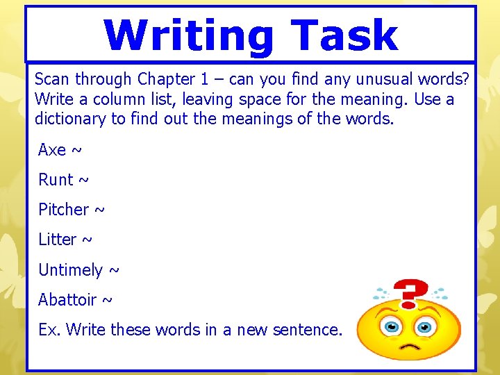 Writing Task Scan through Chapter 1 – can you find any unusual words? Write