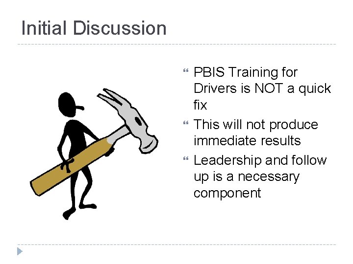 Initial Discussion PBIS Training for Drivers is NOT a quick fix This will not
