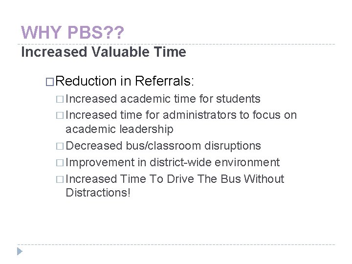 WHY PBS? ? Increased Valuable Time �Reduction � Increased in Referrals: academic time for