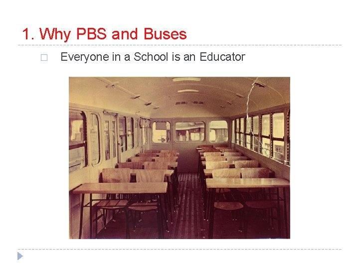 1. Why PBS and Buses � Everyone in a School is an Educator 