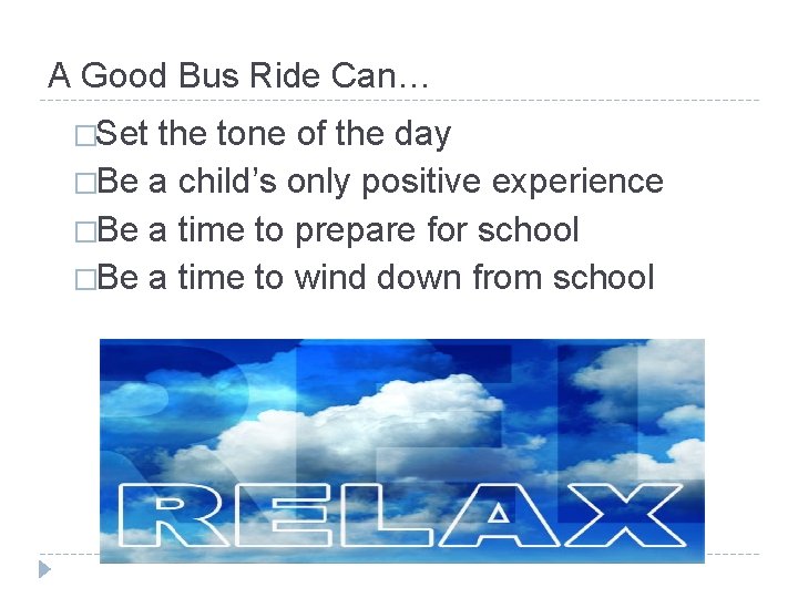 A Good Bus Ride Can… �Set the tone of the day �Be a child’s