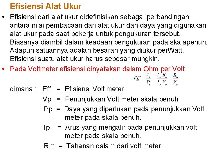 Efisiensi Alat Ukur • Efisiensi dari alat ukur didefinisikan sebagai perbandingan antara nilai pembacaan