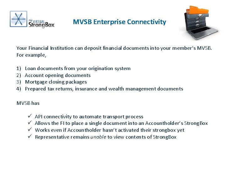 MVSB Enterprise Connectivity Your Financial Institution can deposit financial documents into your member’s MVSB.