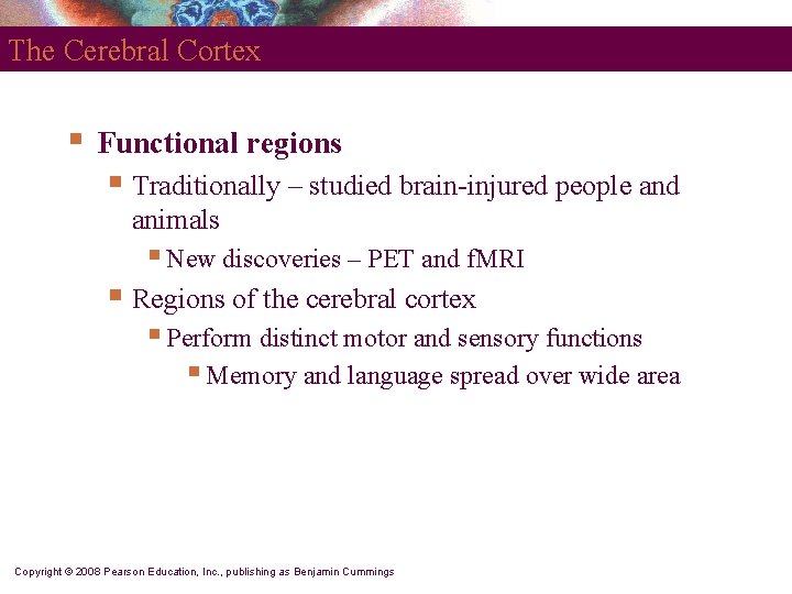The Cerebral Cortex § Functional regions § Traditionally – studied brain-injured people and animals