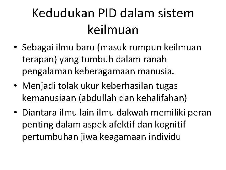 Kedudukan PID dalam sistem keilmuan • Sebagai ilmu baru (masuk rumpun keilmuan terapan) yang