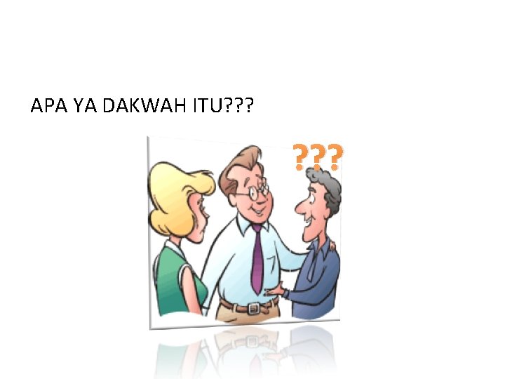 APA YA DAKWAH ITU? ? ? 