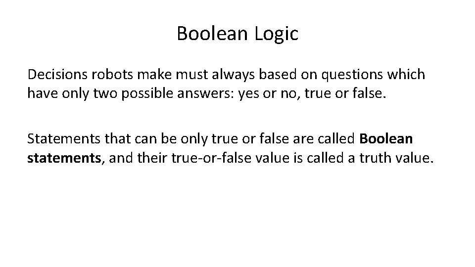 Boolean Logic Decisions robots make must always based on questions which have only two