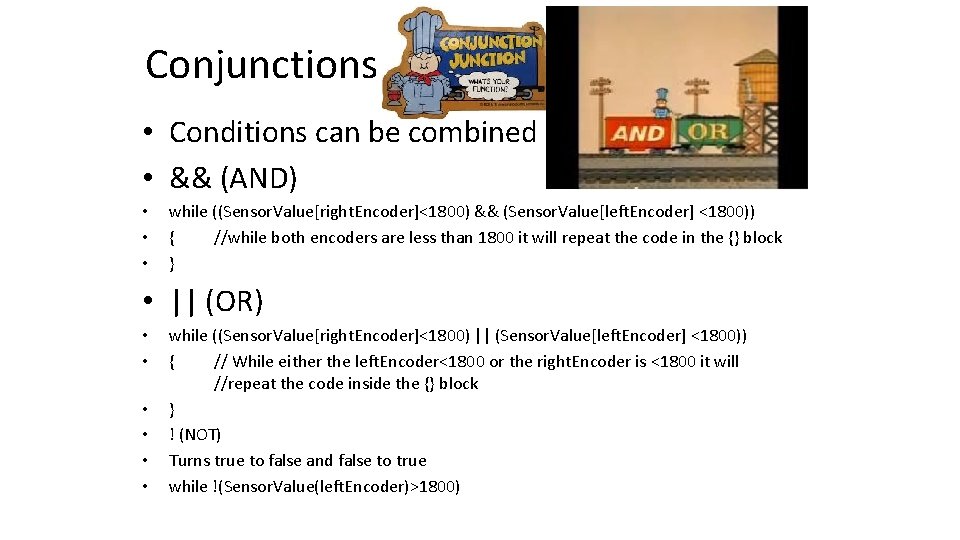 Conjunctions • Conditions can be combined using conjunctions • && (AND) • • •