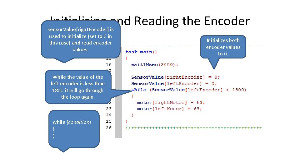 Initializing and Reading the Encoder Sensor. Value[right. Encoder] is used to initialize (set to