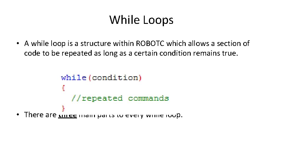 While Loops • A while loop is a structure within ROBOTC which allows a