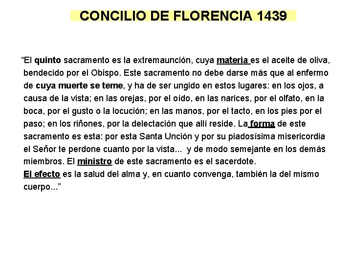CONCILIO DE FLORENCIA 1439 “El quinto sacramento es la extremaunción, cuya materia es el