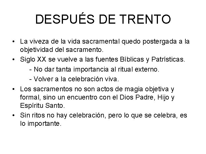 DESPUÉS DE TRENTO • La viveza de la vida sacramental quedo postergada a la