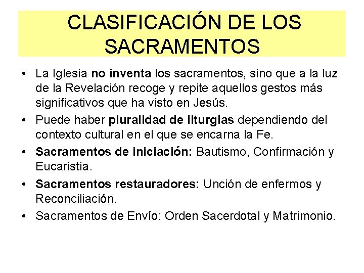 CLASIFICACIÓN DE LOS SACRAMENTOS • La Iglesia no inventa los sacramentos, sino que a
