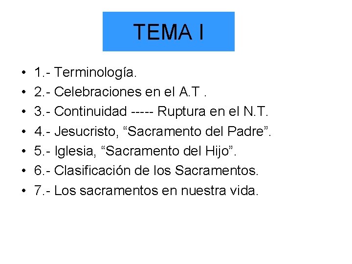 TEMA I • • 1. - Terminología. 2. - Celebraciones en el A. T.