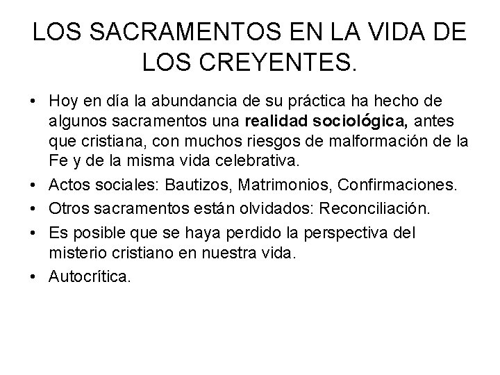 LOS SACRAMENTOS EN LA VIDA DE LOS CREYENTES. • Hoy en día la abundancia