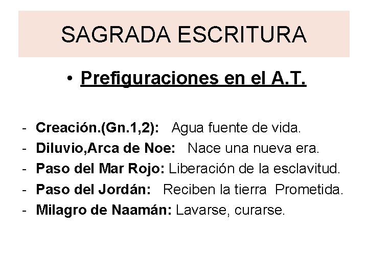 SAGRADA ESCRITURA • Prefiguraciones en el A. T. - Creación. (Gn. 1, 2): Agua