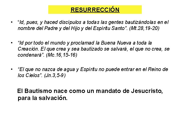 RESURRECCIÓN • “Id, pues, y haced discípulos a todas las gentes bautizándolas en el