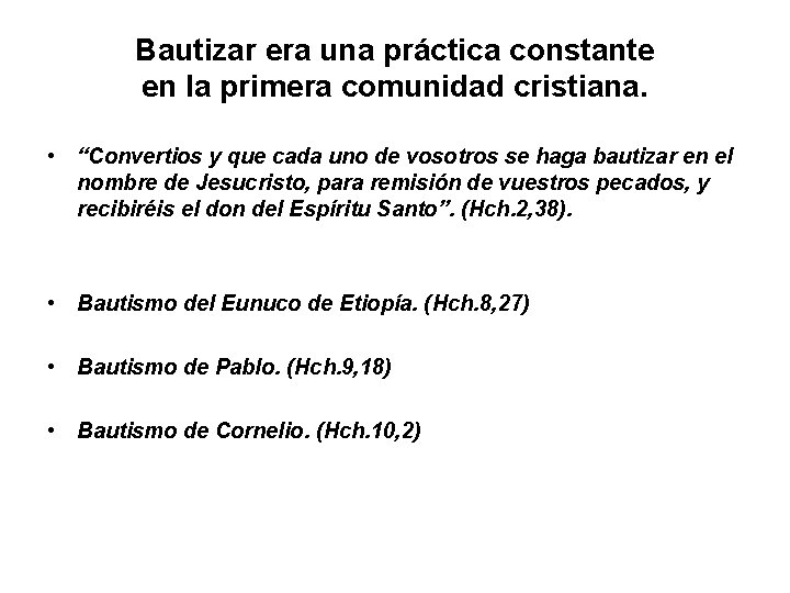 Bautizar era una práctica constante en la primera comunidad cristiana. • “Convertios y que