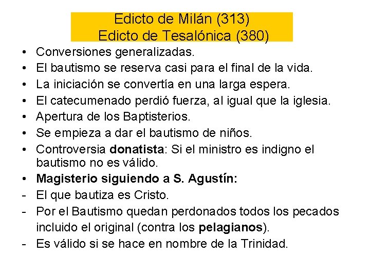 Edicto de Milán (313) Edicto de Tesalónica (380) • • - Conversiones generalizadas. El