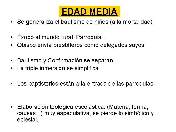 EDAD MEDIA • Se generaliza el bautismo de niños, (alta mortalidad). • Éxodo al