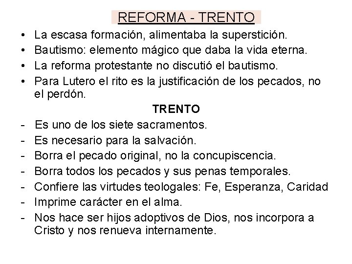 REFORMA - TRENTO • • - La escasa formación, alimentaba la superstición. Bautismo: elemento