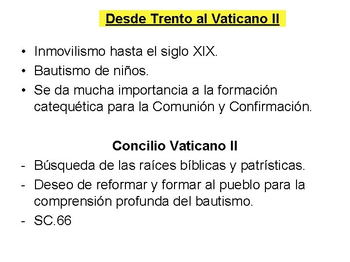 Desde Trento al Vaticano II • Inmovilismo hasta el siglo XIX. • Bautismo de