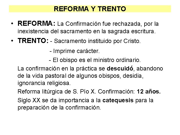 REFORMA Y TRENTO • REFORMA: La Confirmación fue rechazada, por la inexistencia del sacramento