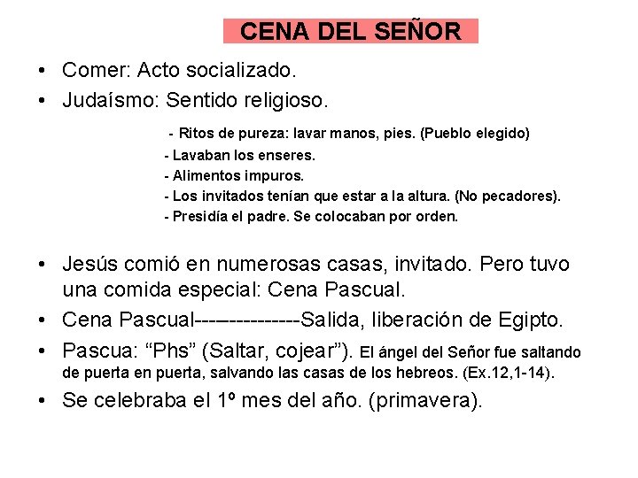CENA DEL SEÑOR • Comer: Acto socializado. • Judaísmo: Sentido religioso. - Ritos de