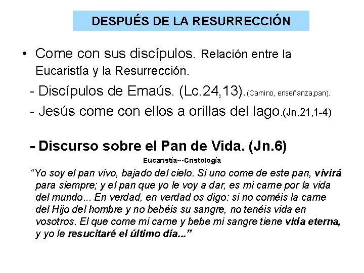 DESPUÉS DE LA RESURRECCIÓN • Come con sus discípulos. Relación entre la Eucaristía y